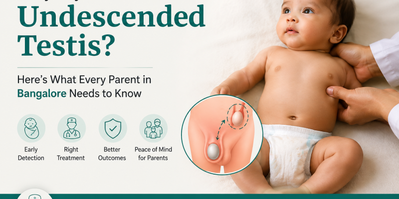 Undescended Testis Treatment Bangalore
